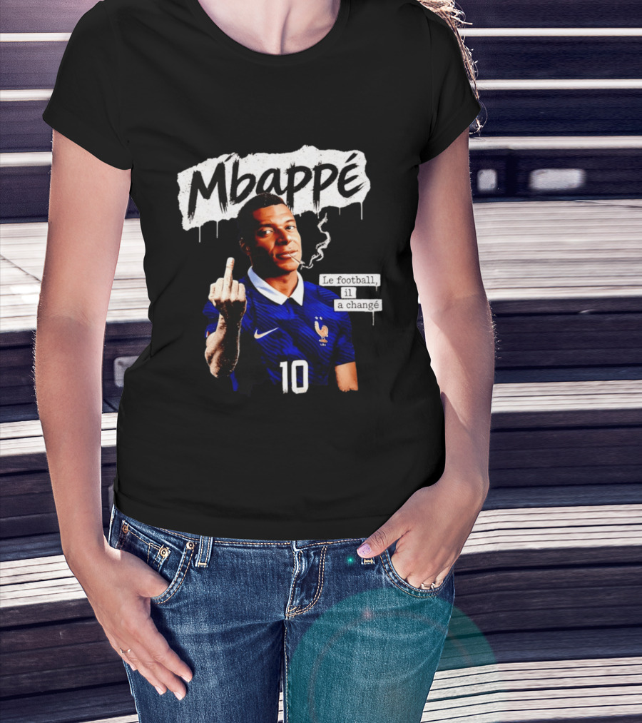 Mbappé No 10 Le Football Il A Changé Middle Finger T-Shirt