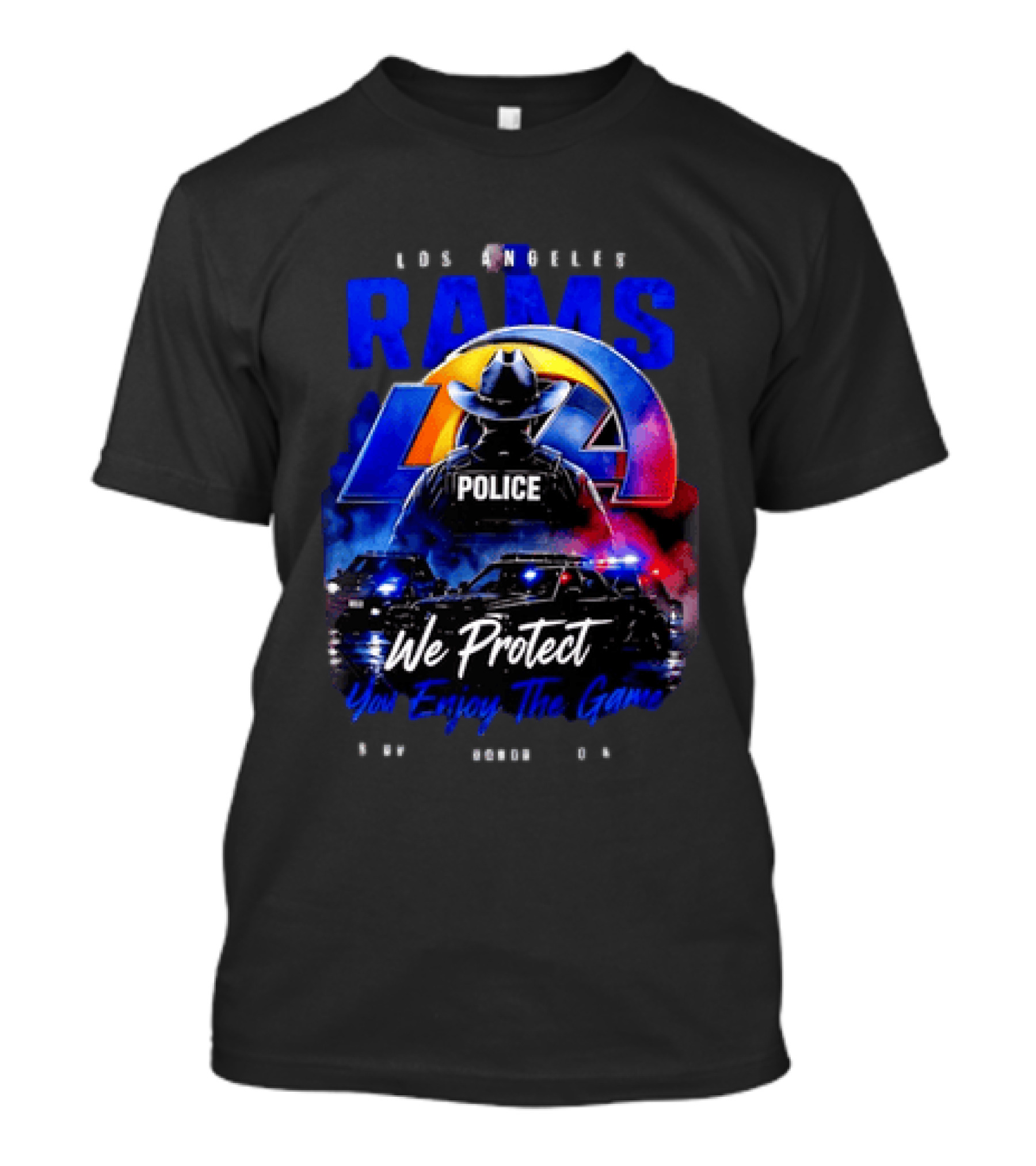 Los Angeles Rams Police We Protect You Enjoy The Game Honor Service Loyalty T-Shirt