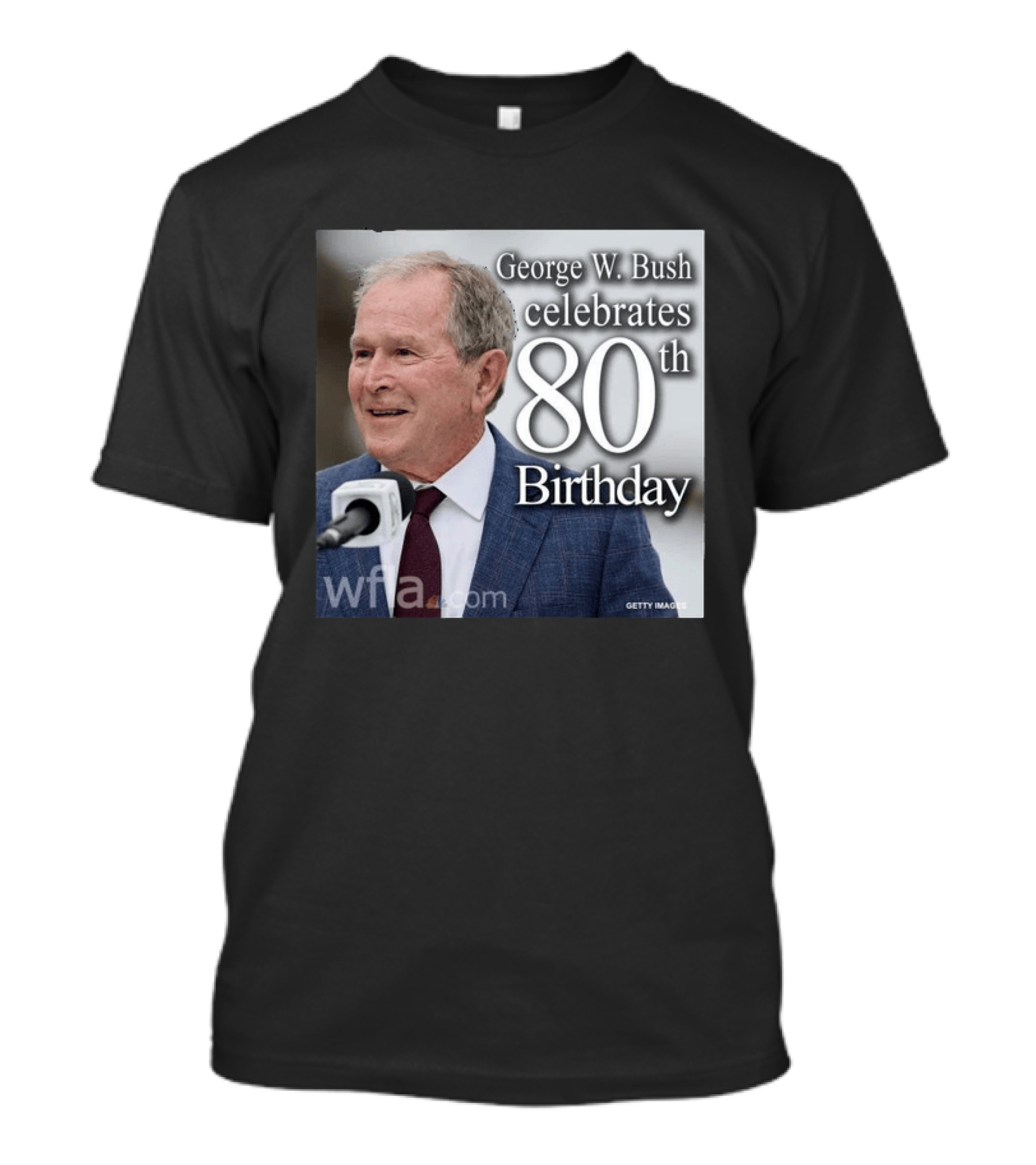George W. Bush Celebrates 80th Birthday T-Shirt