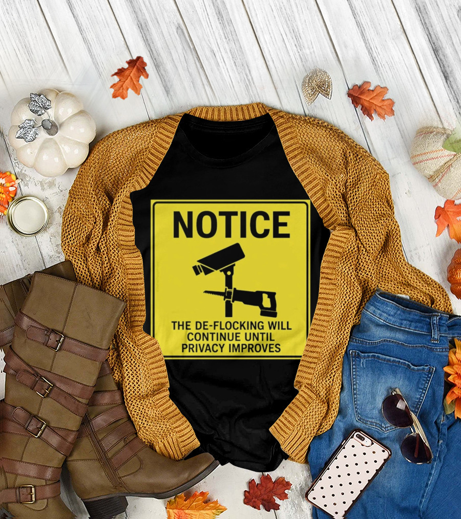 NOTICE De Flocking Will Continue Until Privacy Improves Surveillance Warning T-Shirt