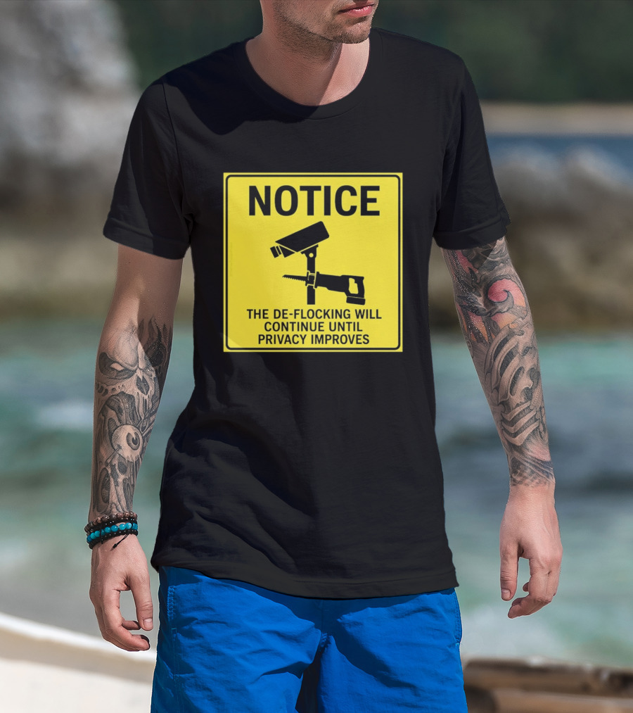 NOTICE De Flocking Will Continue Until Privacy Improves Surveillance Warning T-Shirt