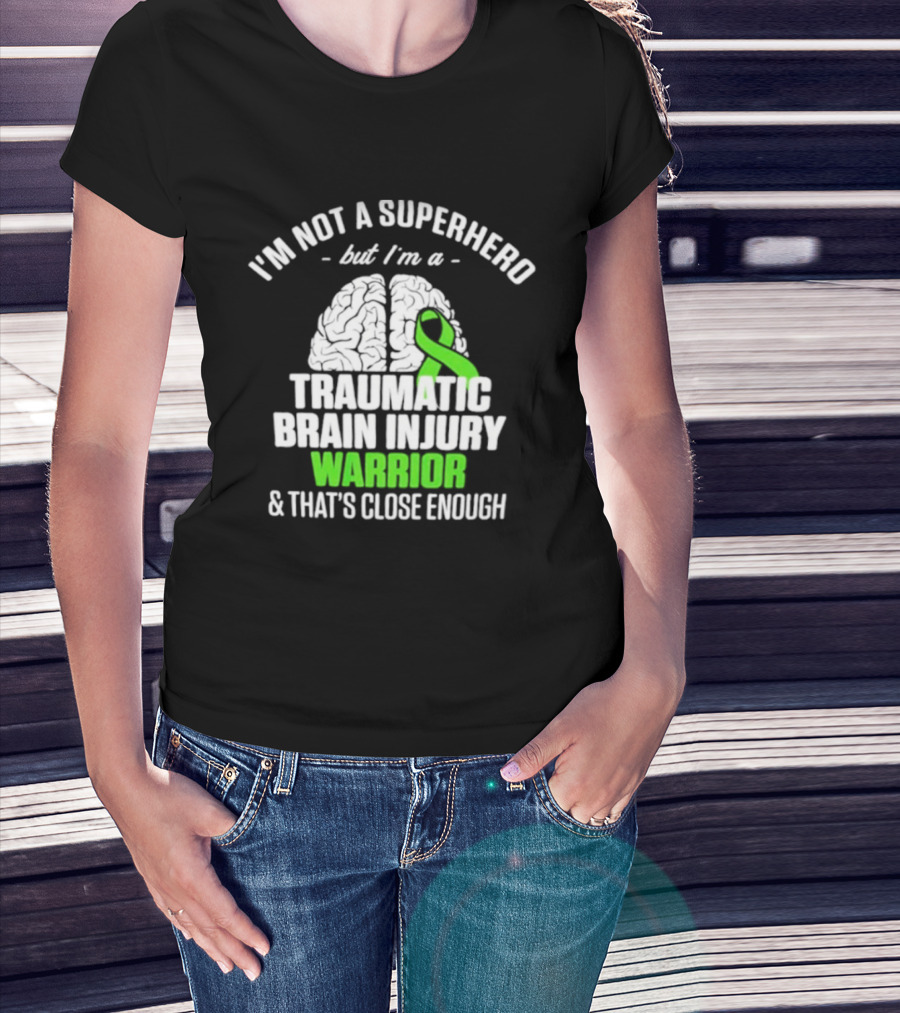 I'm Not A Superhero But I'm A Traumatic Brain Injury Warrior & That's Close Enough T-Shirt