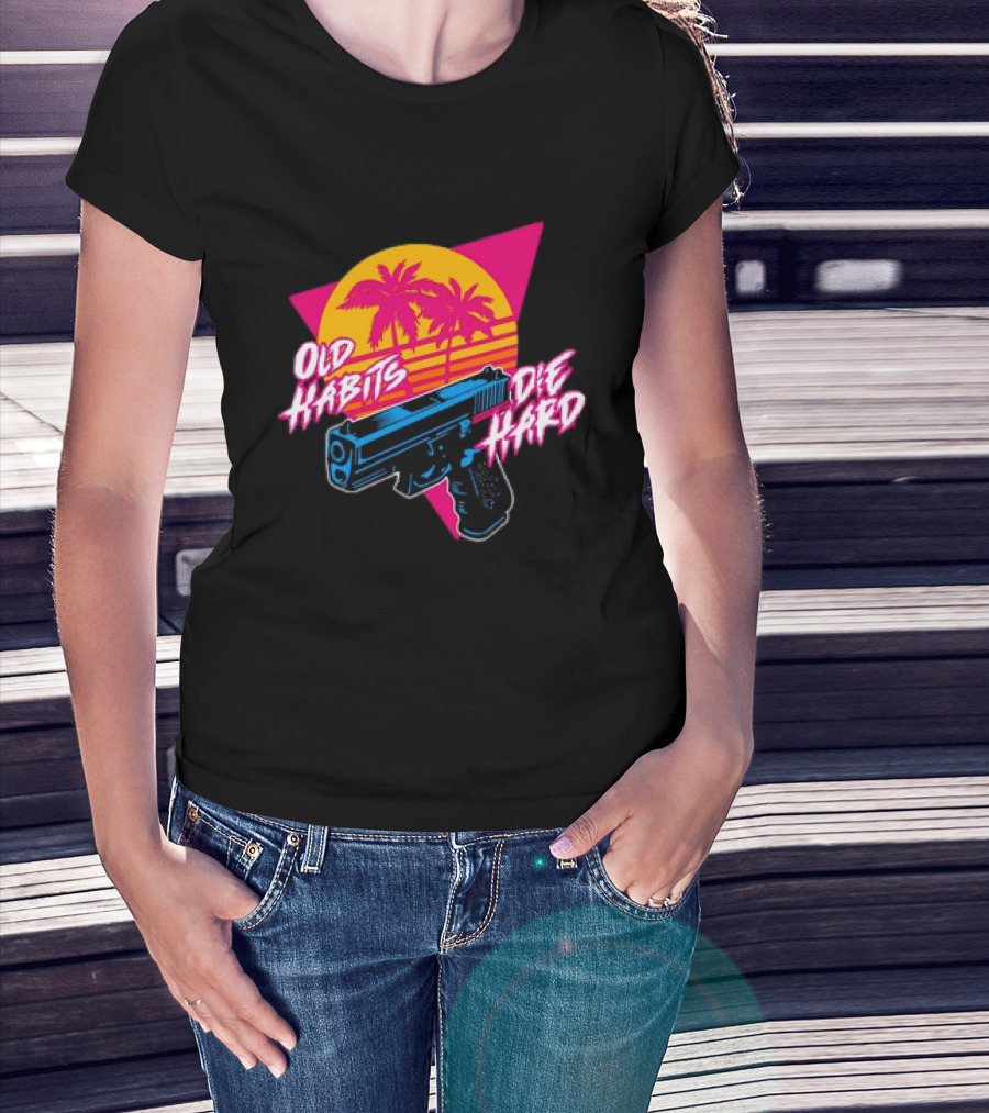 Old Habits Die Hard Pistol Gun 80s Retro Palm Sunset T-Shirt