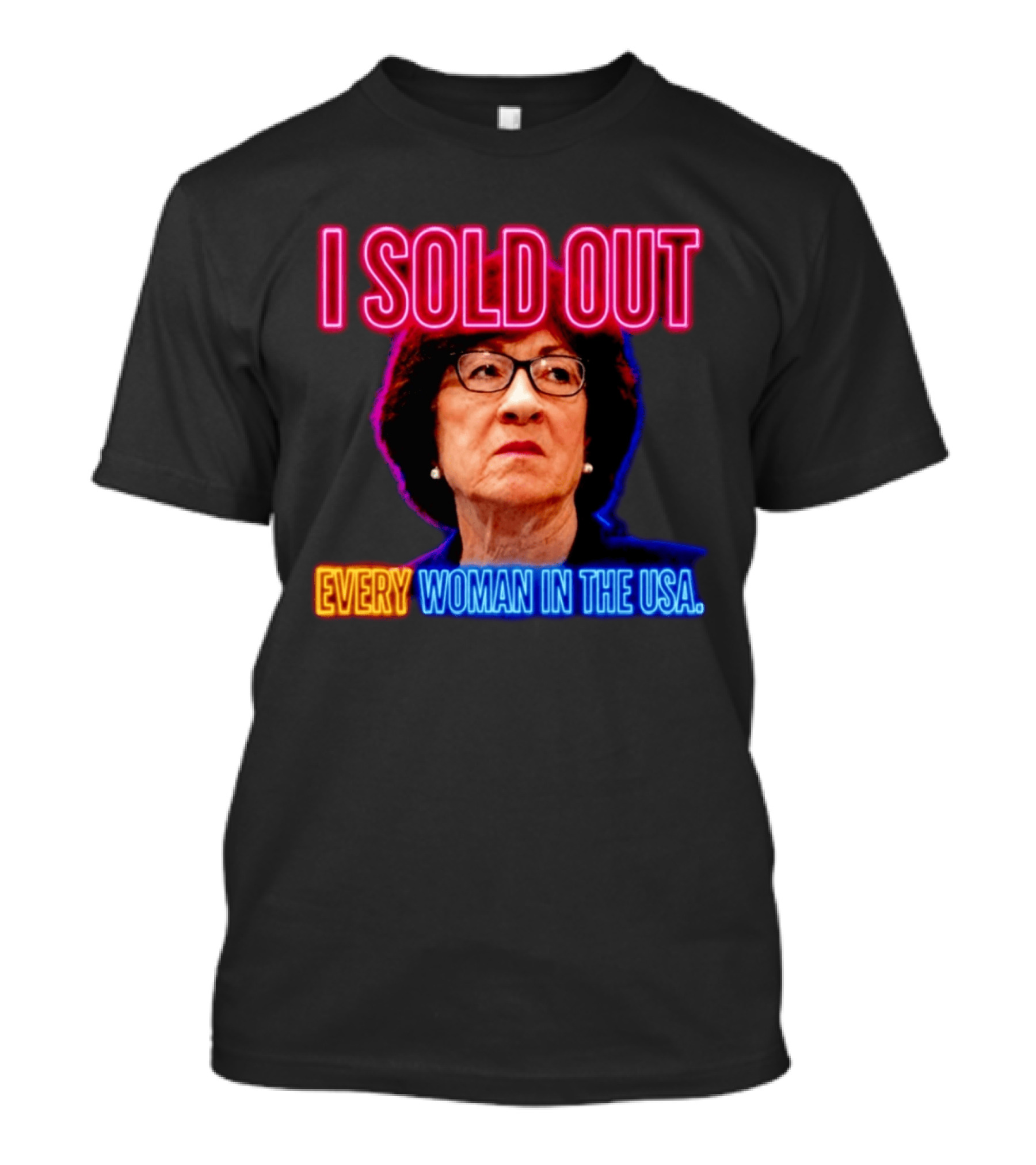 I Sold Out Susan Collins Every Woman In The USA T-Shirt