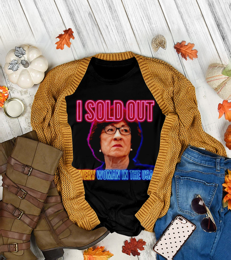 I Sold Out Susan Collins Every Woman in the USA T-Shirt