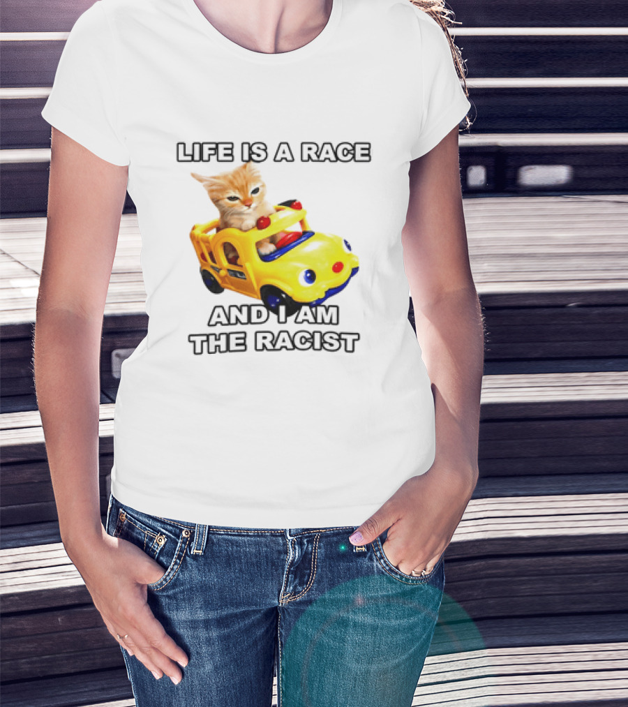 Cat Driving Toy Car Life Is A Race And I Am The Racist T-Shirt