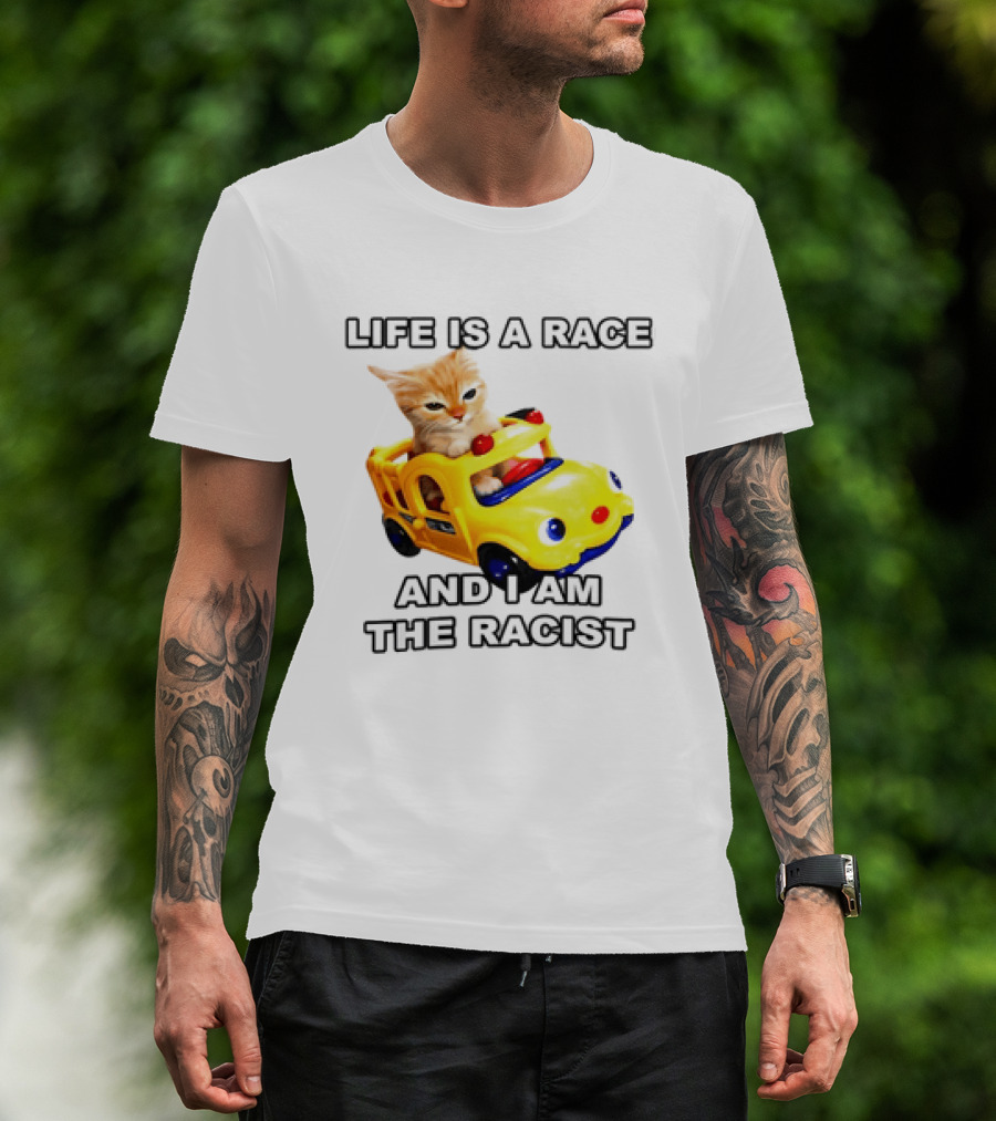 Cat Driving Toy Car Life Is A Race And I Am The Racist T-Shirt