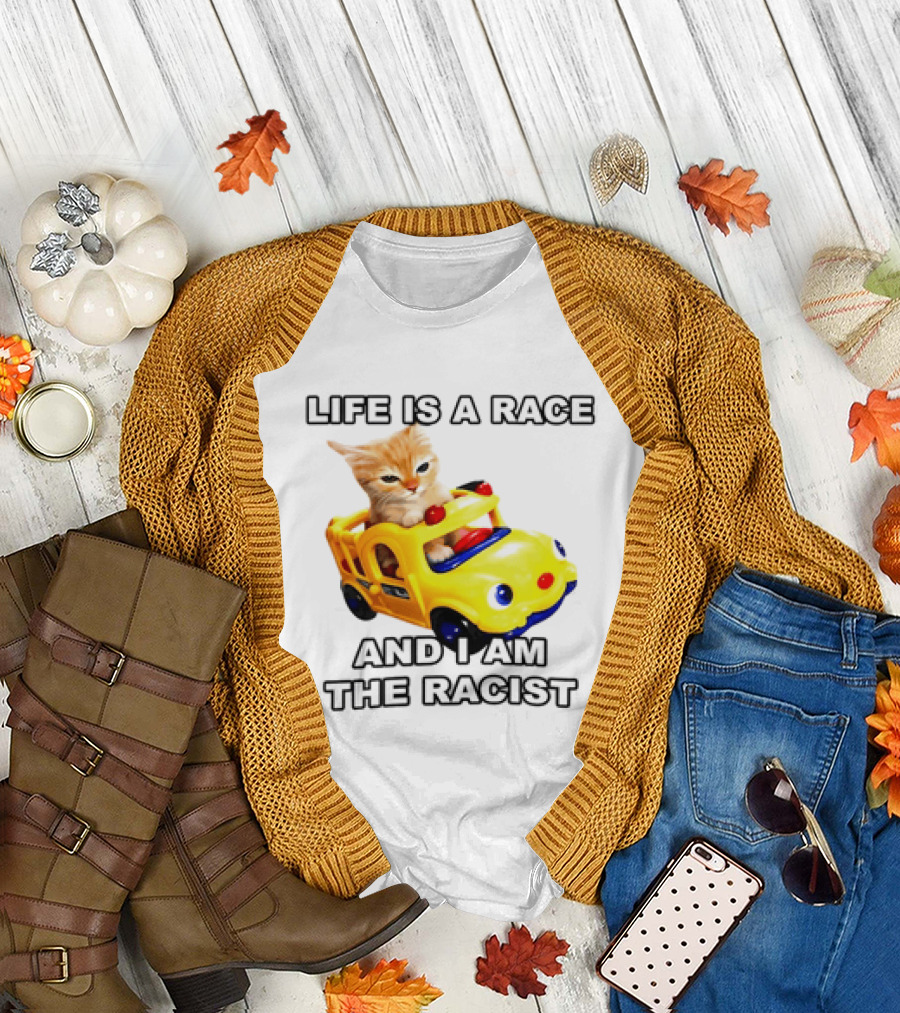 Cat Driving Toy Car Life Is a Race and I Am the Racist T-Shirt