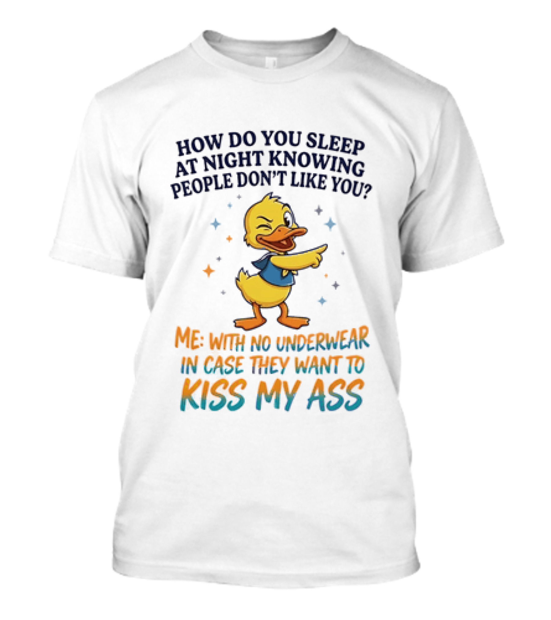 How Do You Sleep At Night Knowing People Don't Like You Duck With No Comprehension T-Shirt