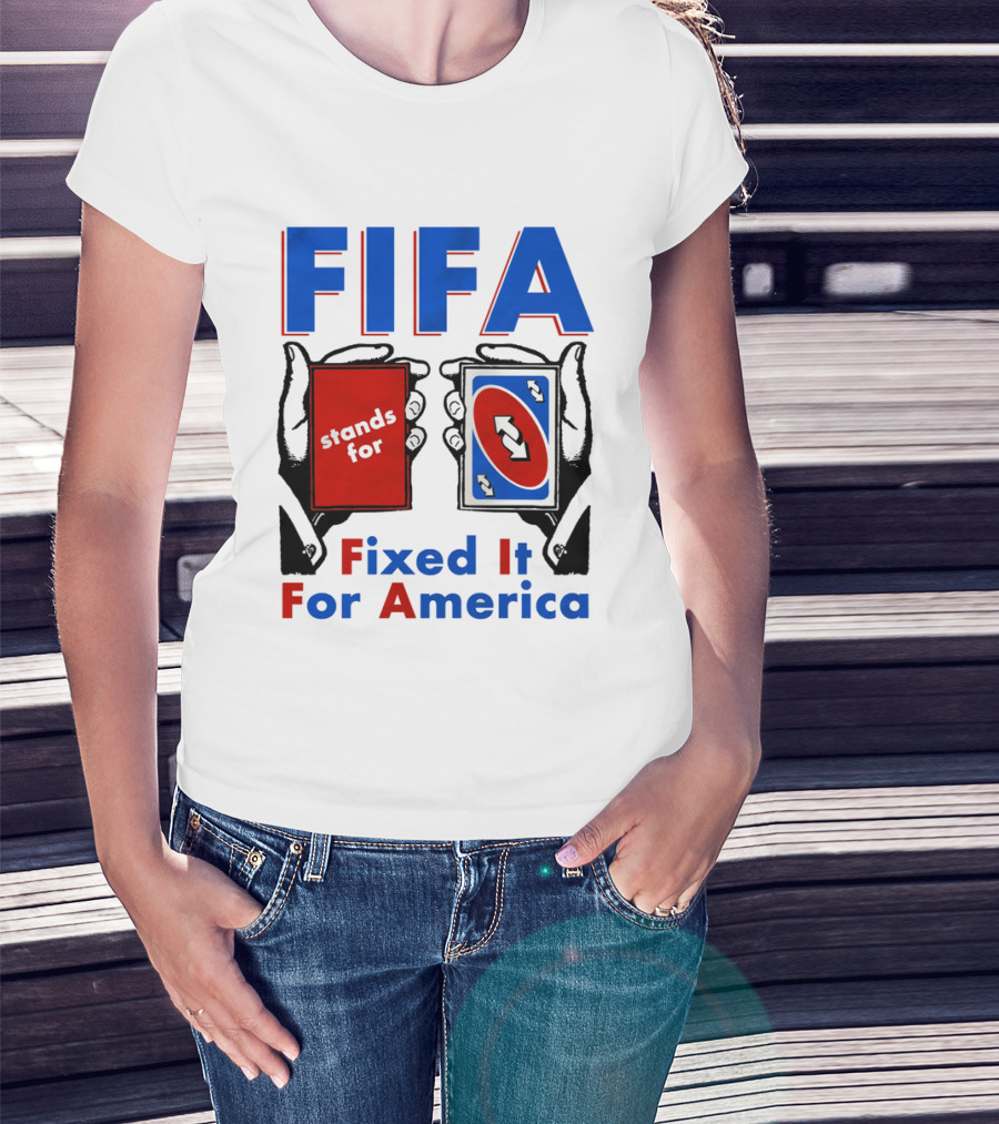 FIFA Stands For Fixed It For America Uno Cards Spoof T-Shirt