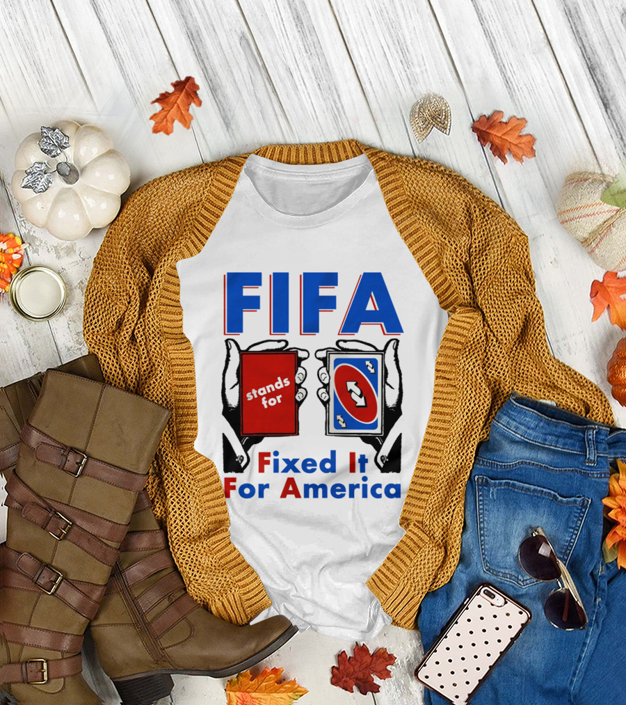 FIFA Stands For Fixed It For America Uno Cards Spoof T-Shirt
