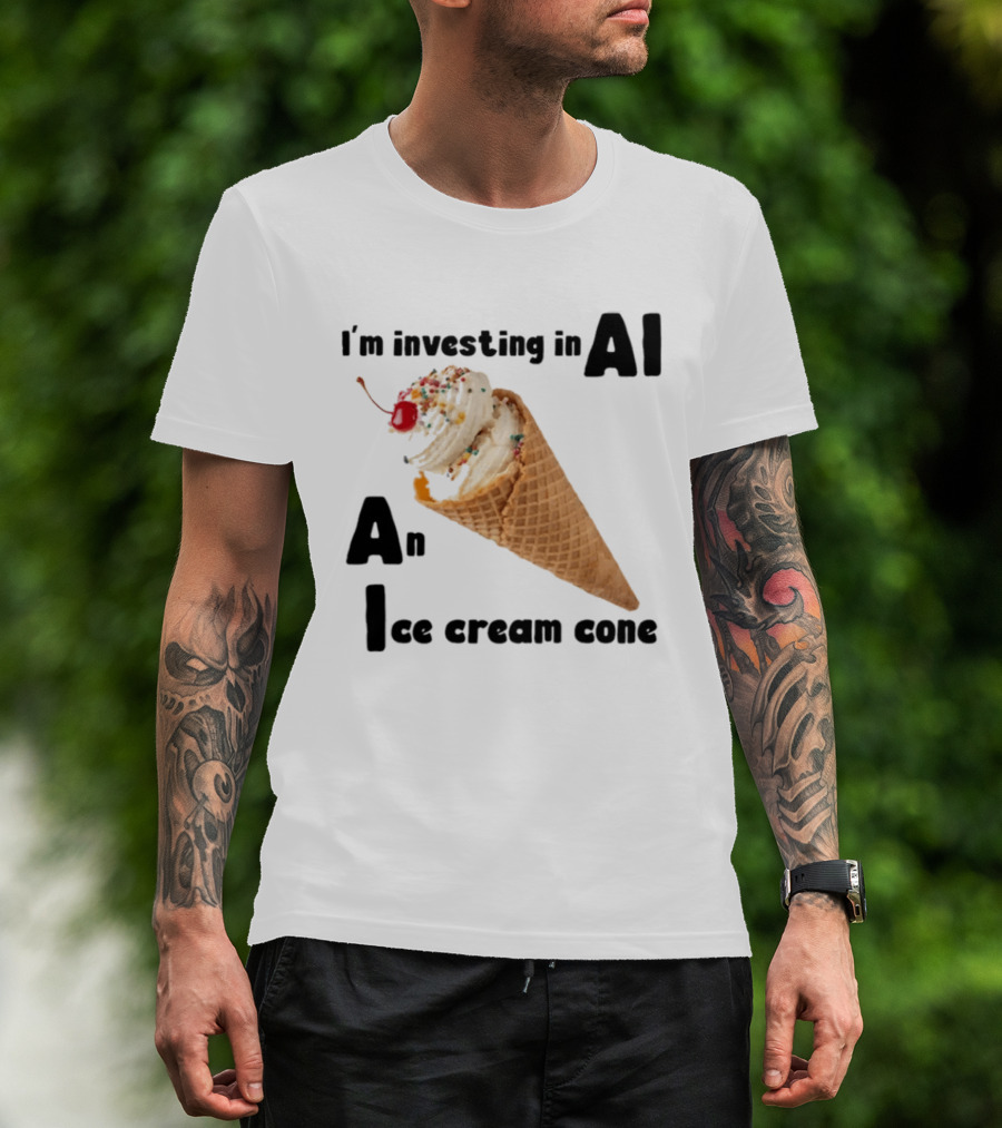 I'm Investing In AI An Ice Cream Cone Artificial Intelligence T-Shirt