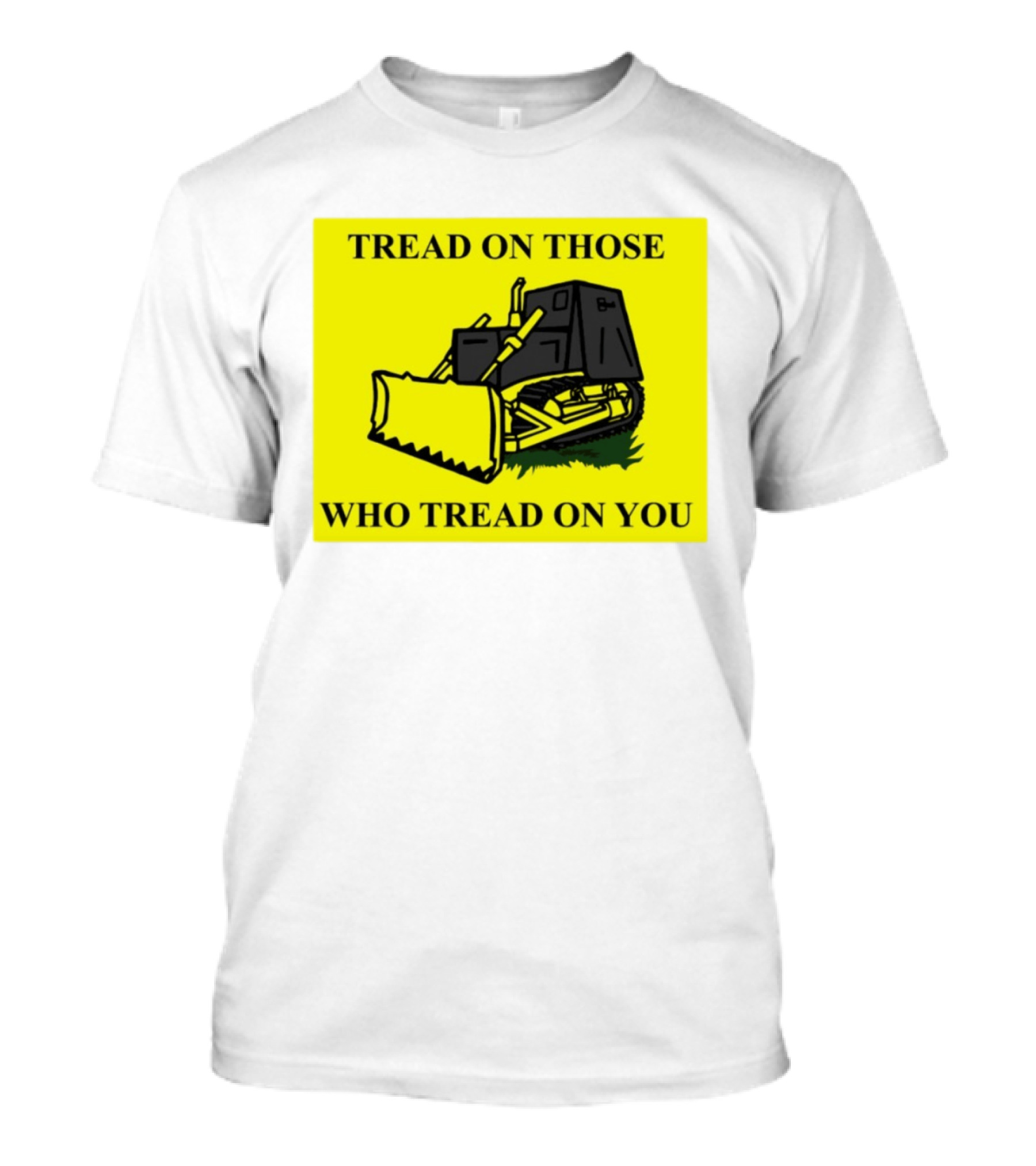 Tread On Those Who Tread On You Killdozer Reasonable Marvin Heemeyer T-Shirt