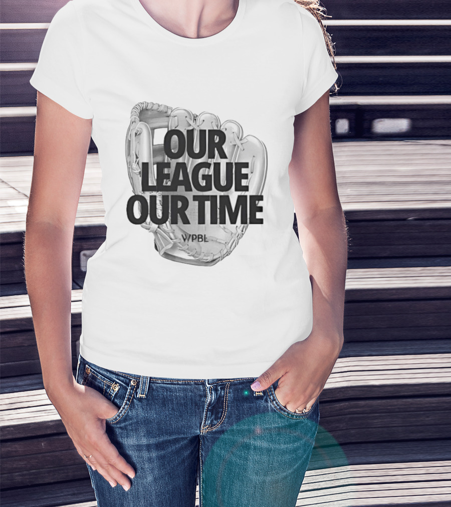 Our League Our Time Women's Professional Baseball League WPBL T-Shirt