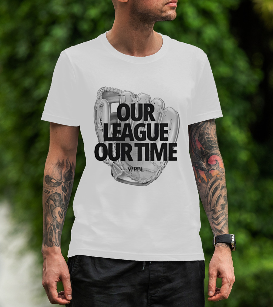 Our League Our Time Women's Professional Baseball League WPBL T-Shirt
