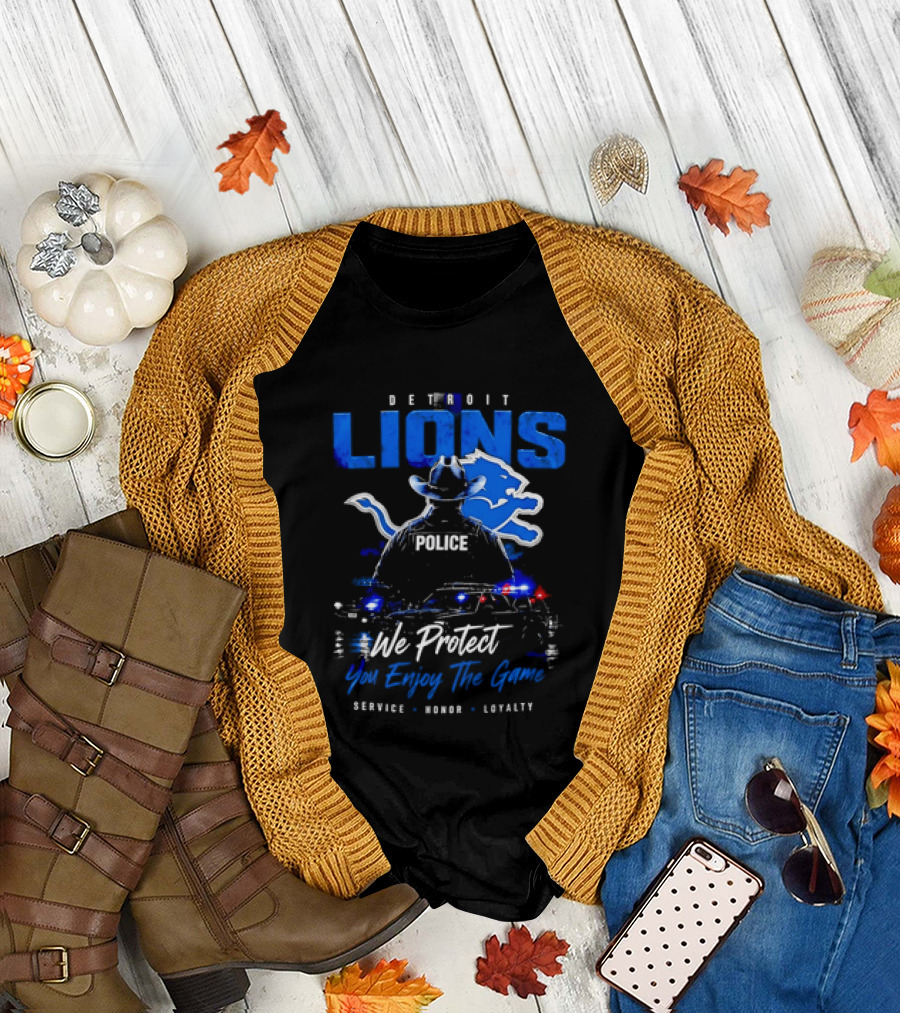 Detroit Lions Police We Protect You Enjoy The Game Service Honor Loyalty T-Shirt