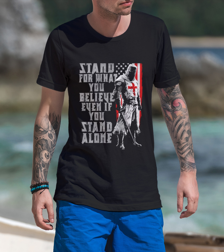 Templar Knight Stand For What You Believe Flag T-Shirt
