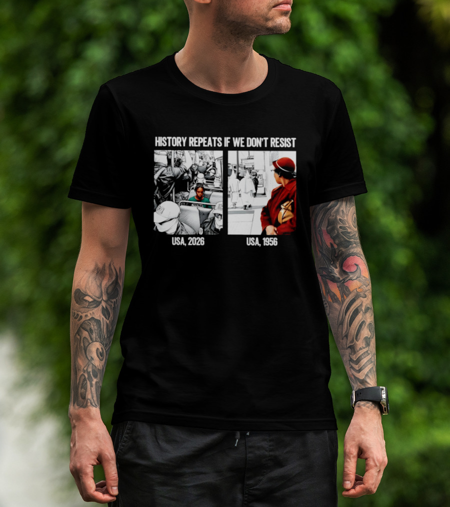 History Repeats If We Don't Resist USA 2026 1956 KKK Civil Rights Social T-Shirt