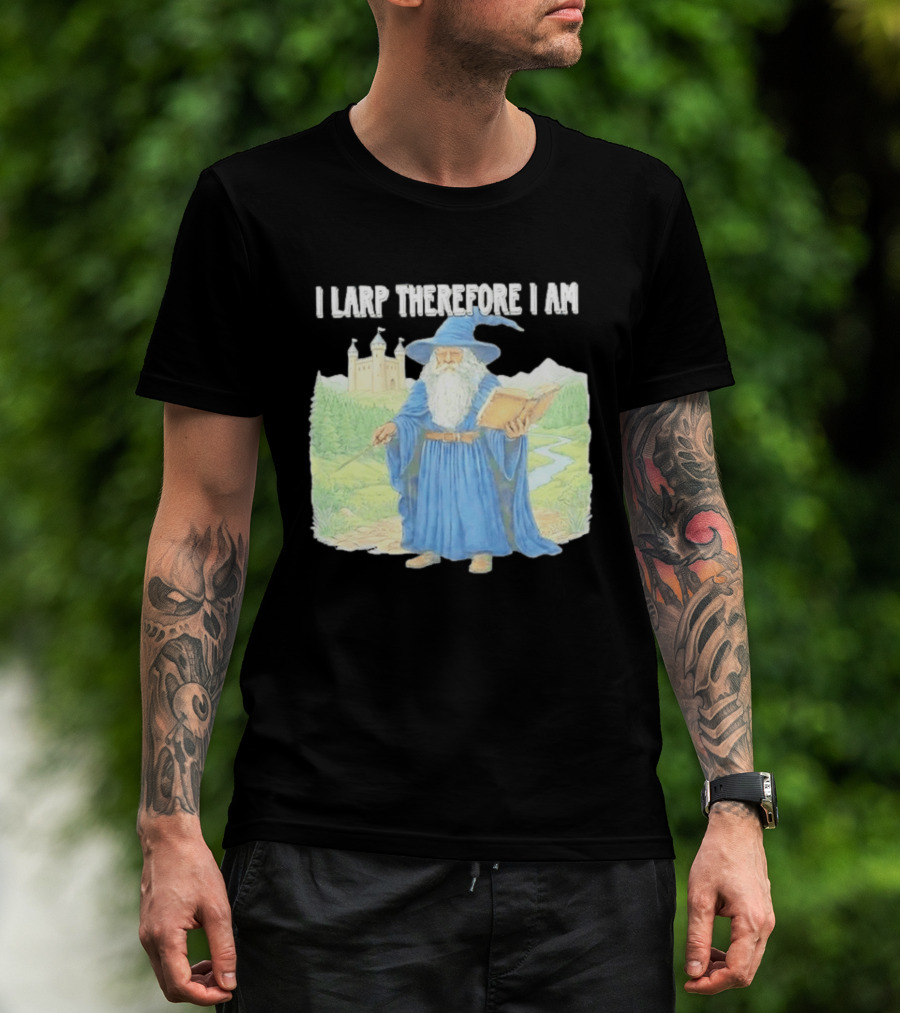 Wizard In Blue Robes With Book And Staff I Larp Therefore I Am T-Shirt