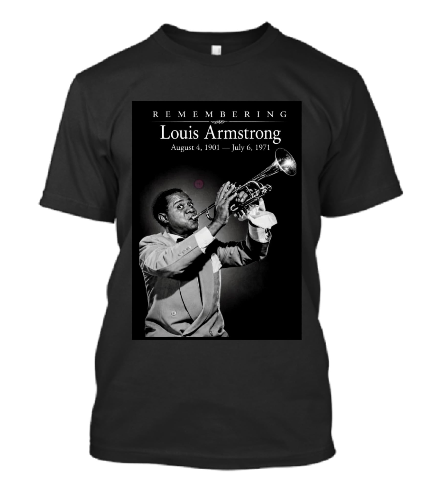 Remembering Louis Armstrong August 4 1901 July 6 1971 Classic Jazz Icon Image T-Shirt