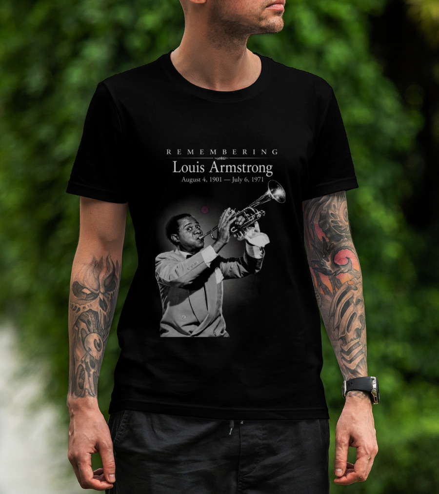 Remembering Louis Armstrong August 4 1901 July 6 1971 Classic Jazz Icon Image T-Shirt