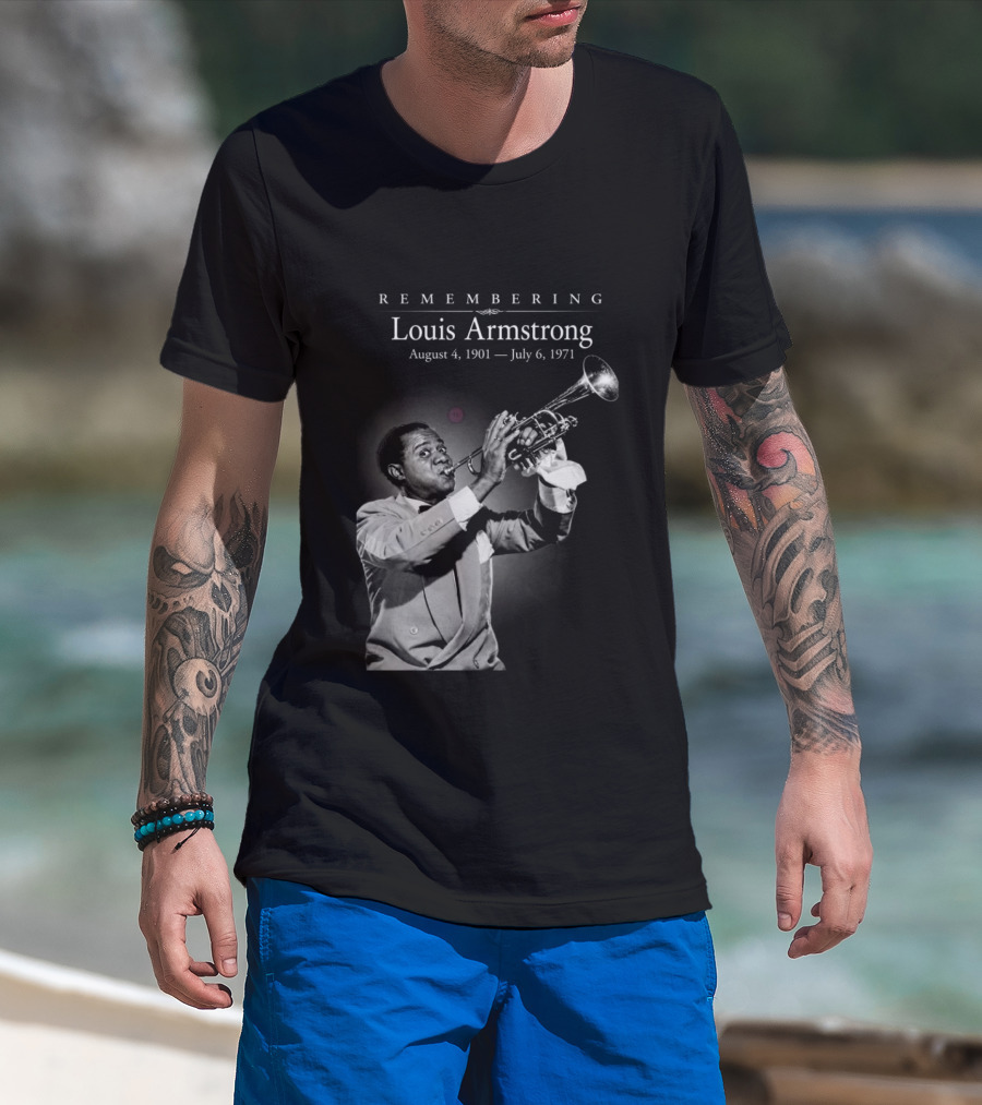 Remembering Louis Armstrong August 4 1901 July 6 1971 Classic Jazz Icon Image T-Shirt