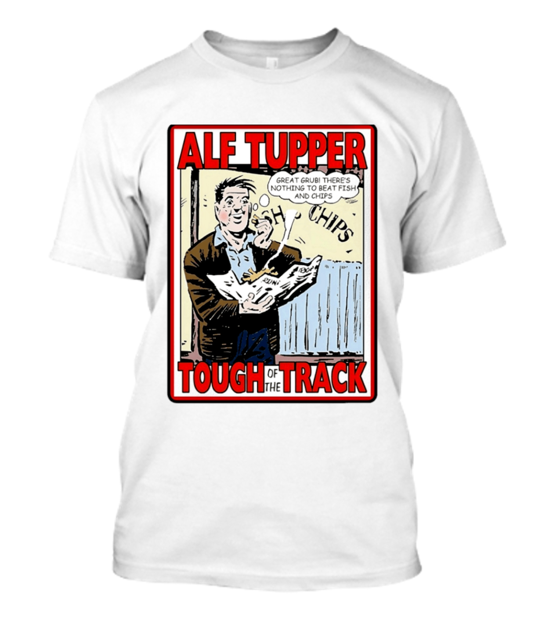Alf Tupper Tough Of The Track Great Grub There's Nothing To Beat Fish And Chips T-Shirt