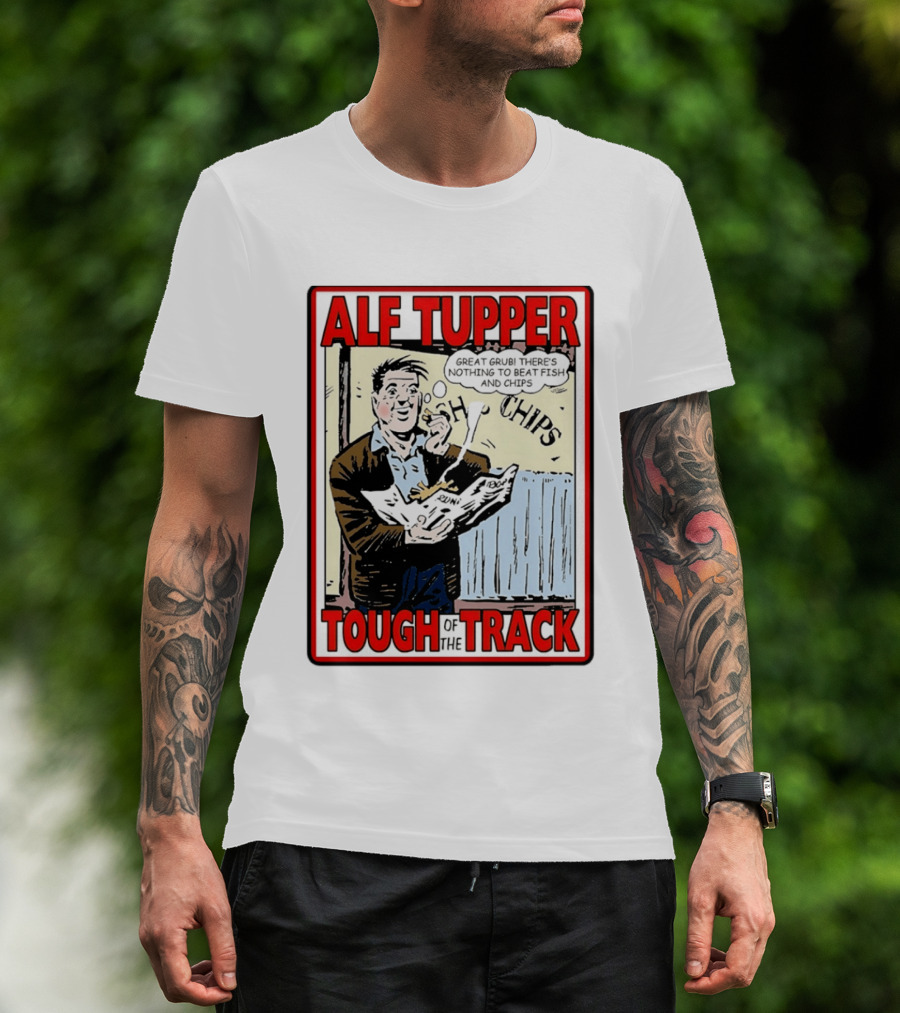Alf Tupper Tough Of The Track Great Grub There's Nothing To Beat Fish And Chips T-Shirt