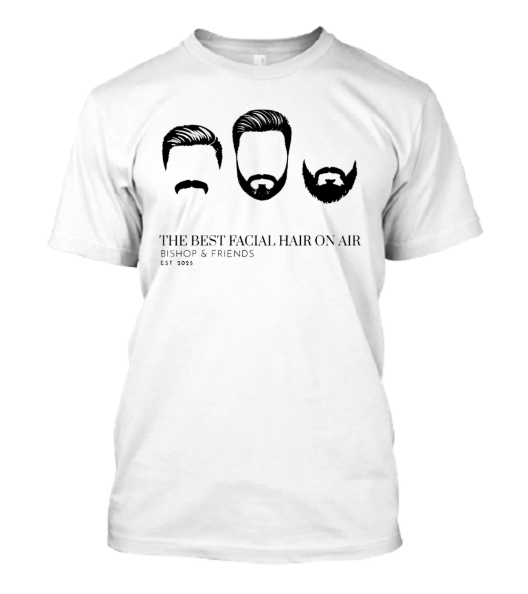 Bishop & Friends Est 2025 The Best Facial Hair On Air T-Shirt
