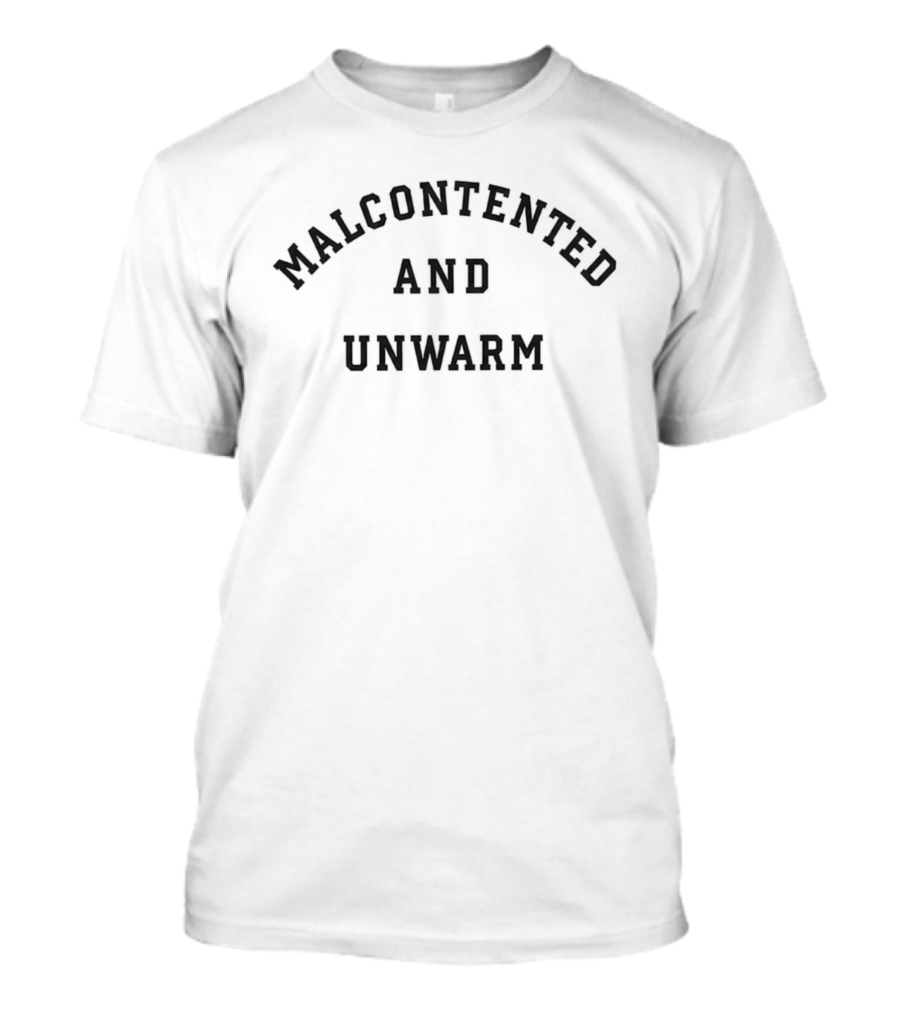 Malcontented And Unwarm T-Shirt