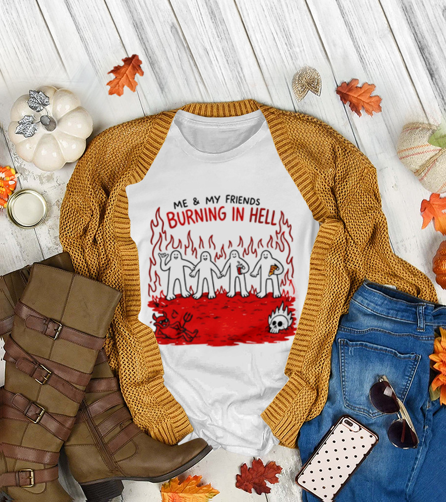 Me & My Friends Burning in Hell Demon Pizza Fire Scene T-Shirt