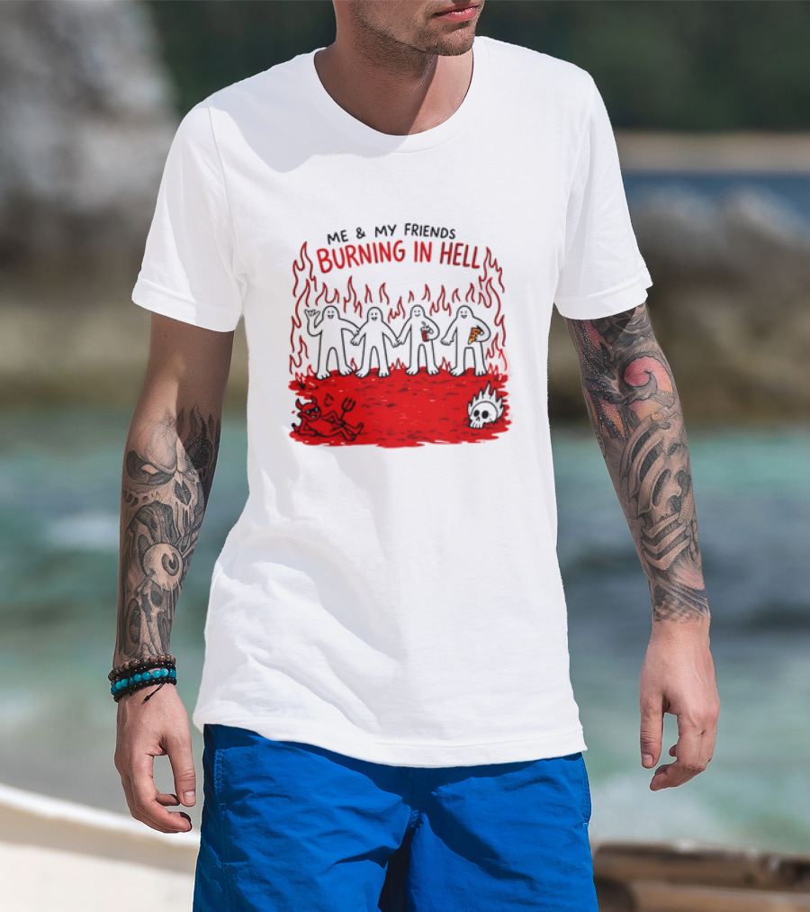 Me & My Friends Burning In Hell Demon Pizza Fire Scene T-Shirt