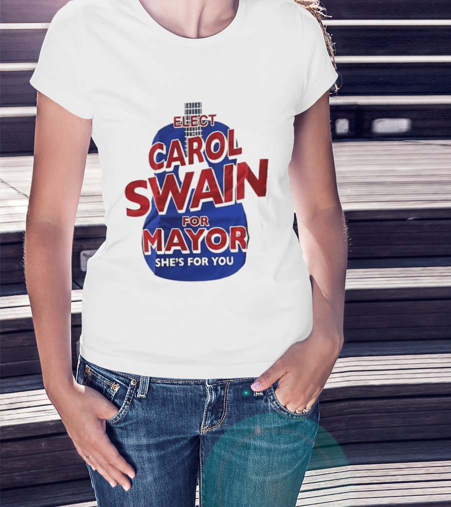 Elect Carol Swain For Mayor She's For You T-Shirt
