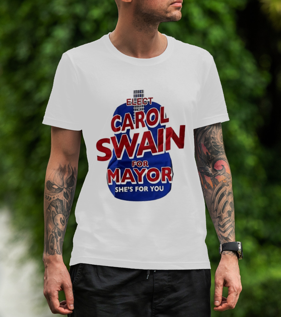 Elect Carol Swain For Mayor She's For You T-Shirt