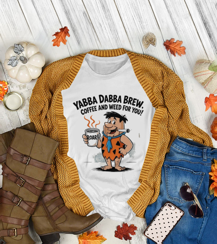 Fred Flintstone Yabba Dabba Brew Coffee and Weed for You T-Shirt