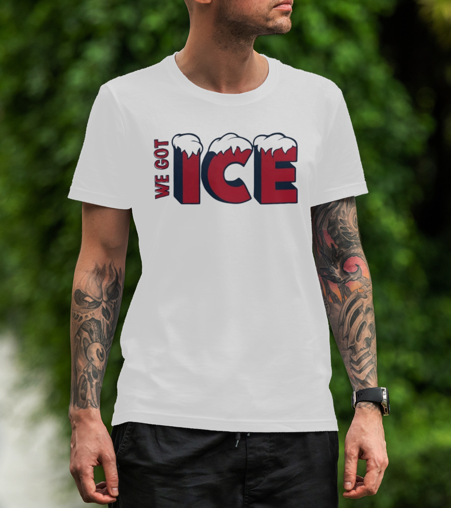 We Got Ice Snow Capped Winter Cold T-Shirt
