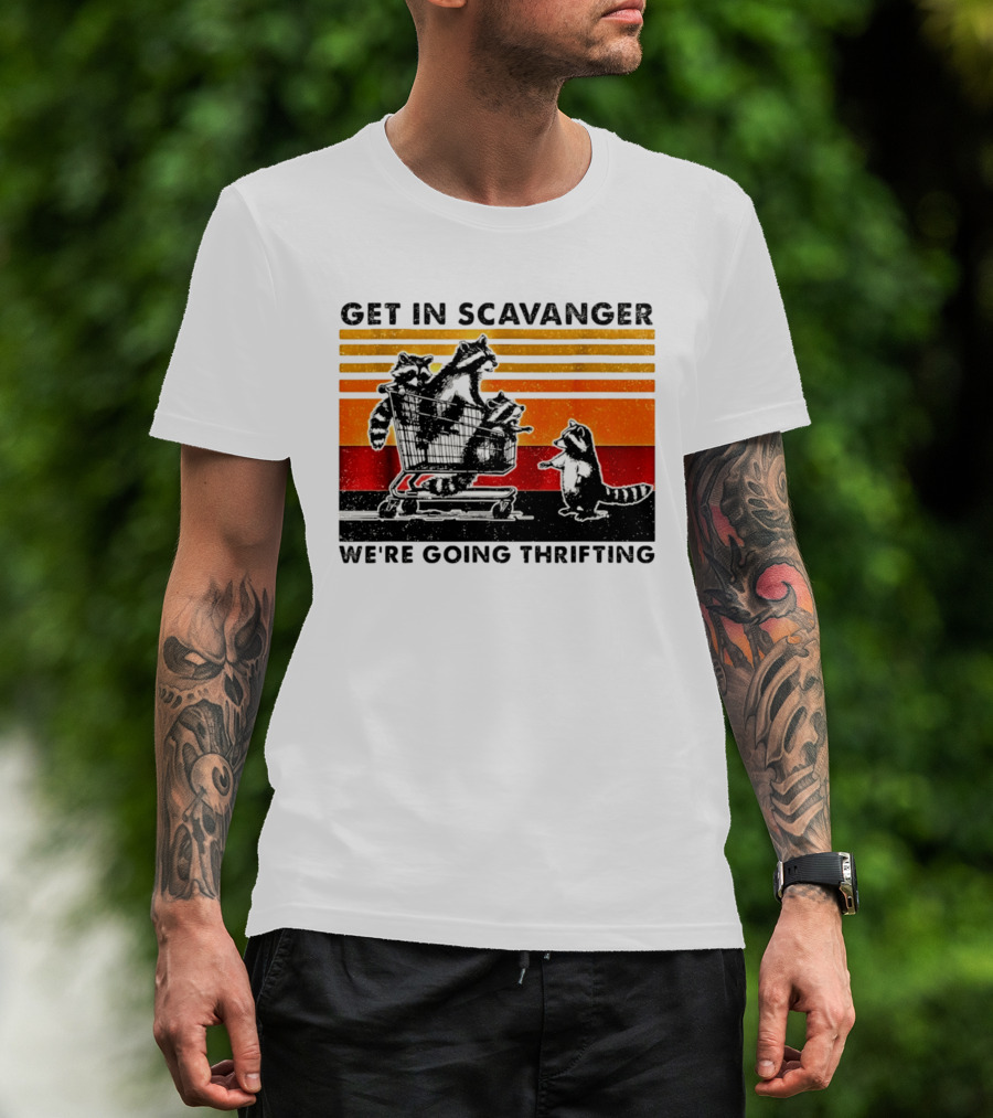Get In Scavanger Raccoon Adventure We're Going Thrifting T-Shirt