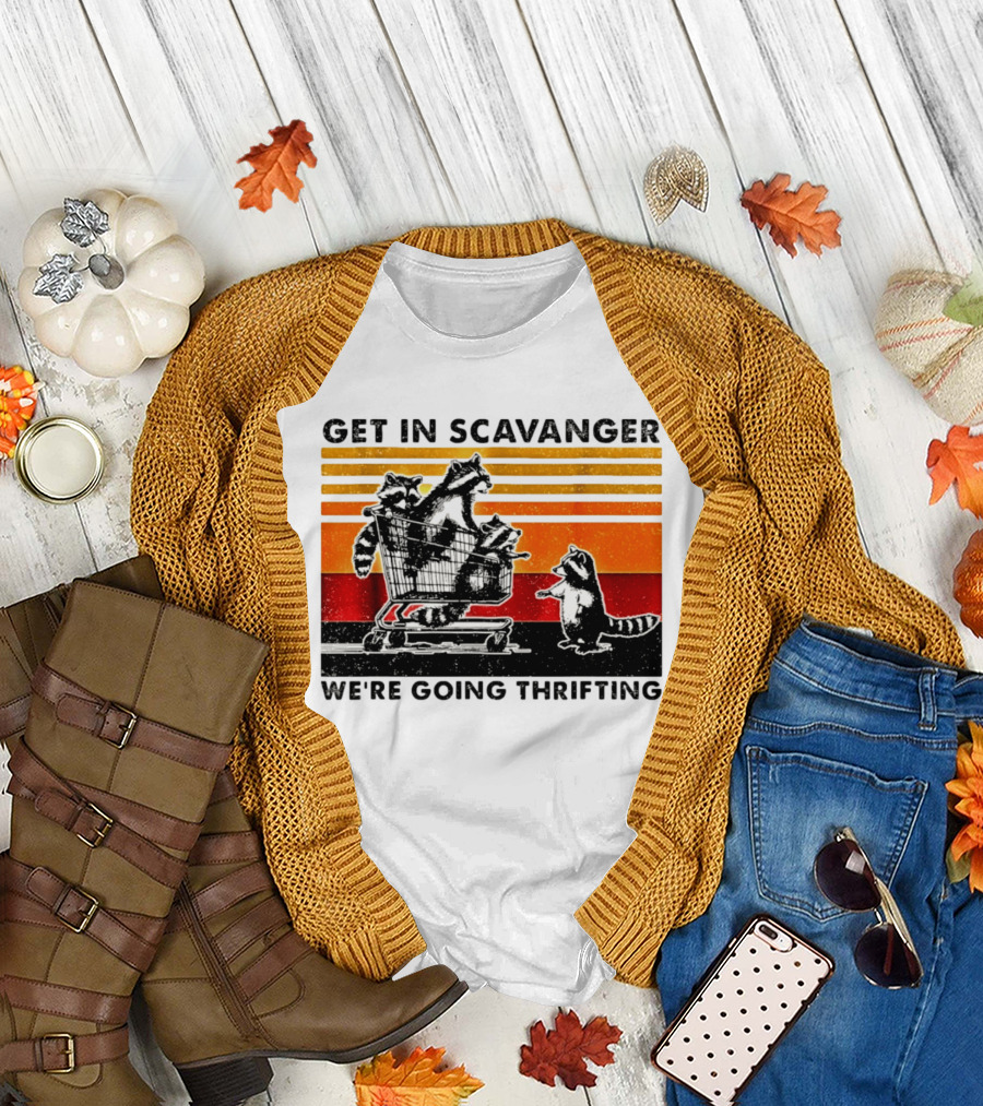 Get in Scavanger Raccoon Adventure We're Going Thrifting T-Shirt