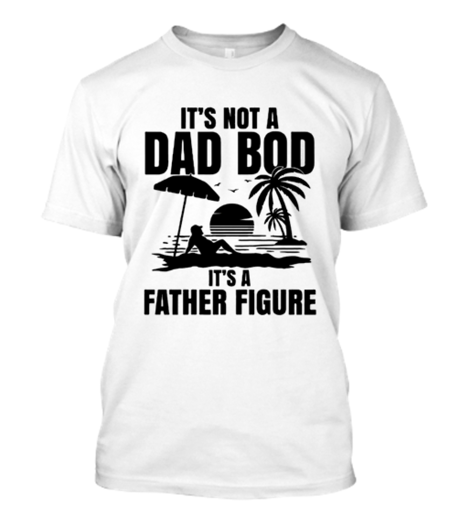 It's Not A Dad Bod It's A Father Figure Sunset Beach Palm Trees Relaxation T-Shirt