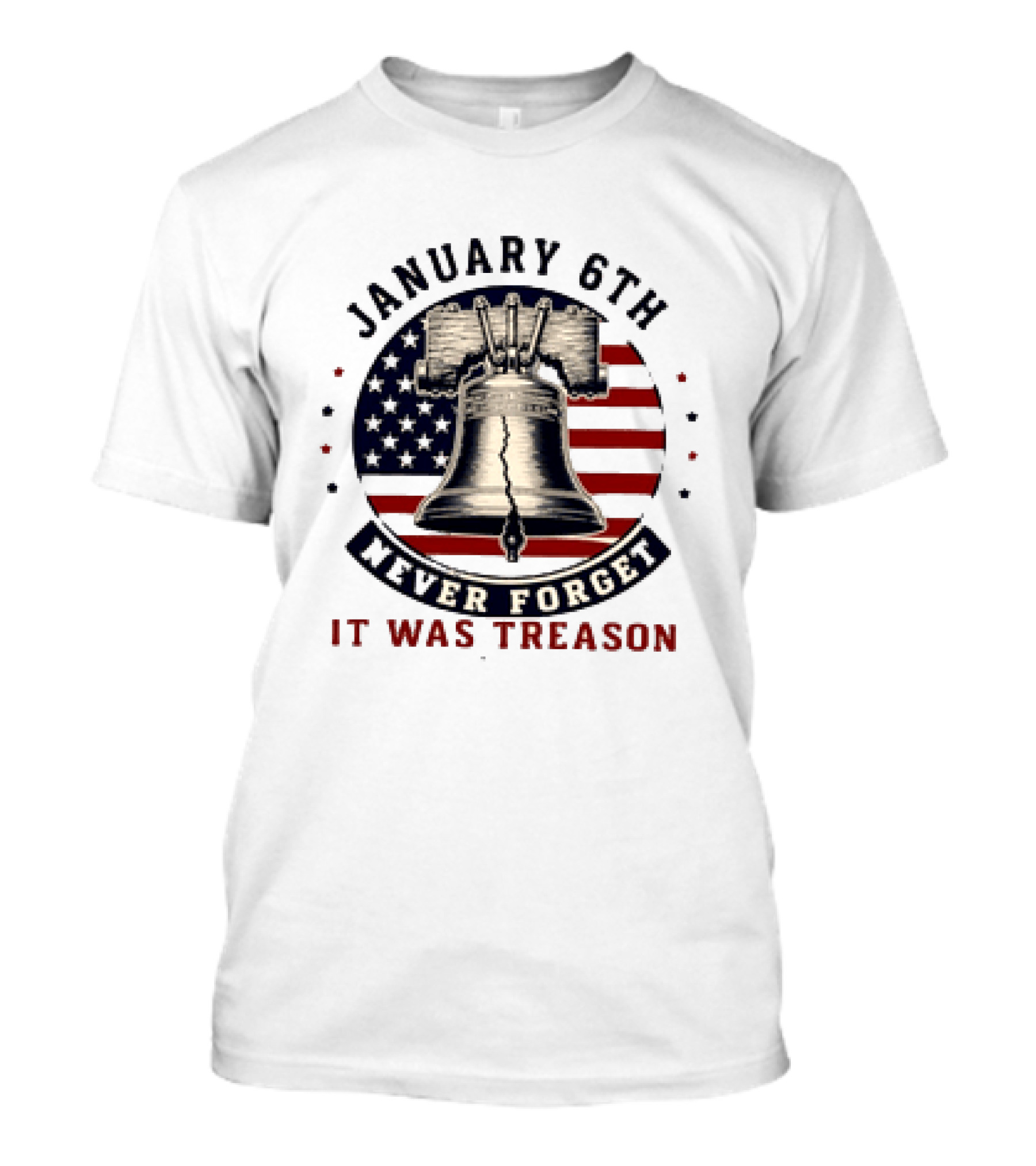January 6th Never Forget It Was Treason Freedom Bell American Flag T-Shirt