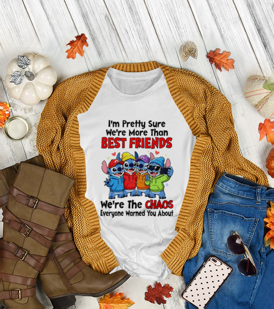Stitch I'm Pretty Sure We're More Than Best Friends We're The Chaos Everyone Warned You About T-Shirt