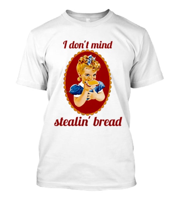 Sunbeam Girl Bread I Don't Mind Stealin' Bread Retro Nostalgia T-Shirt