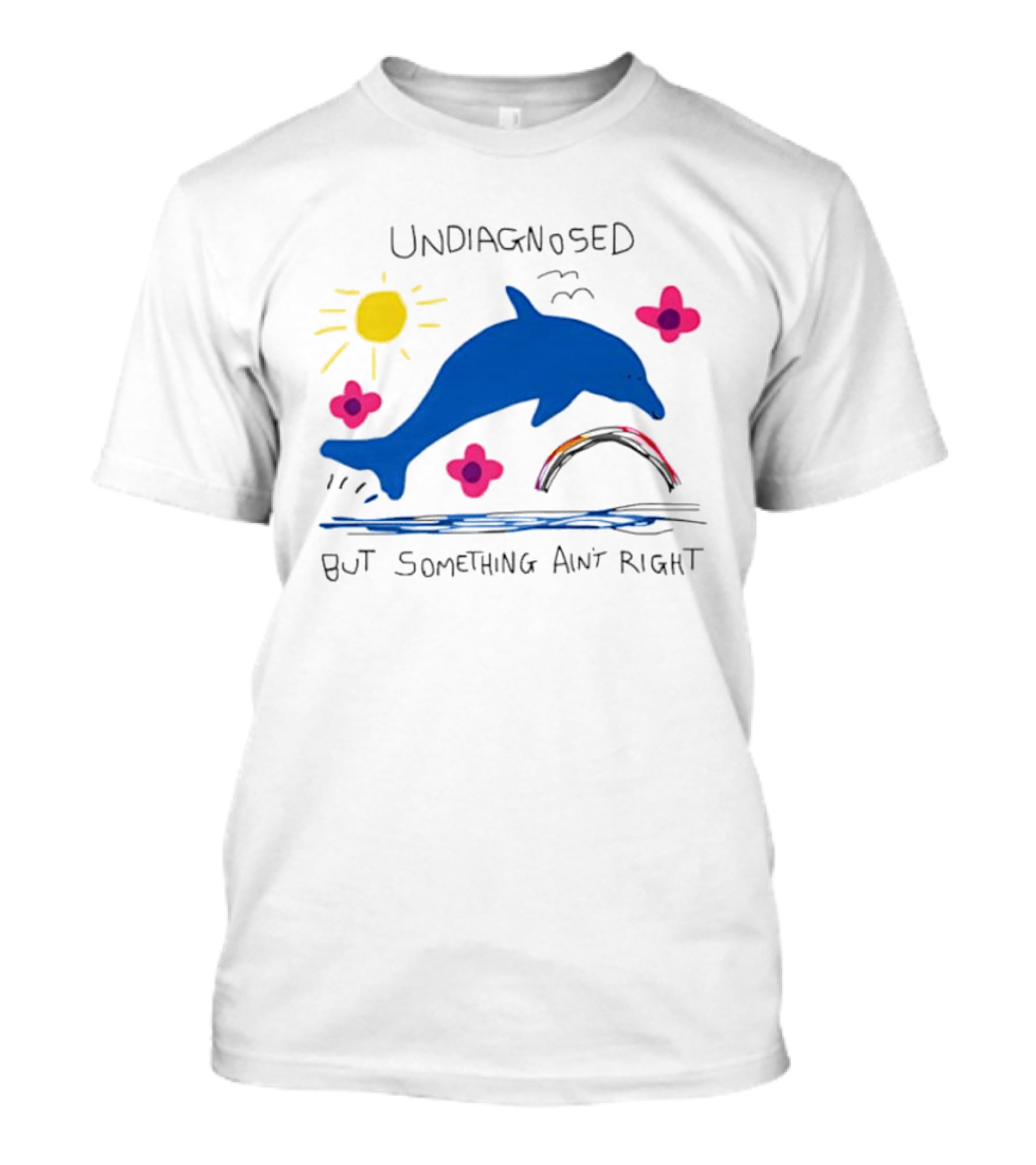 Undiagnosed But Something Ain't Right Dolphin Rainbow Sunflower T-Shirt