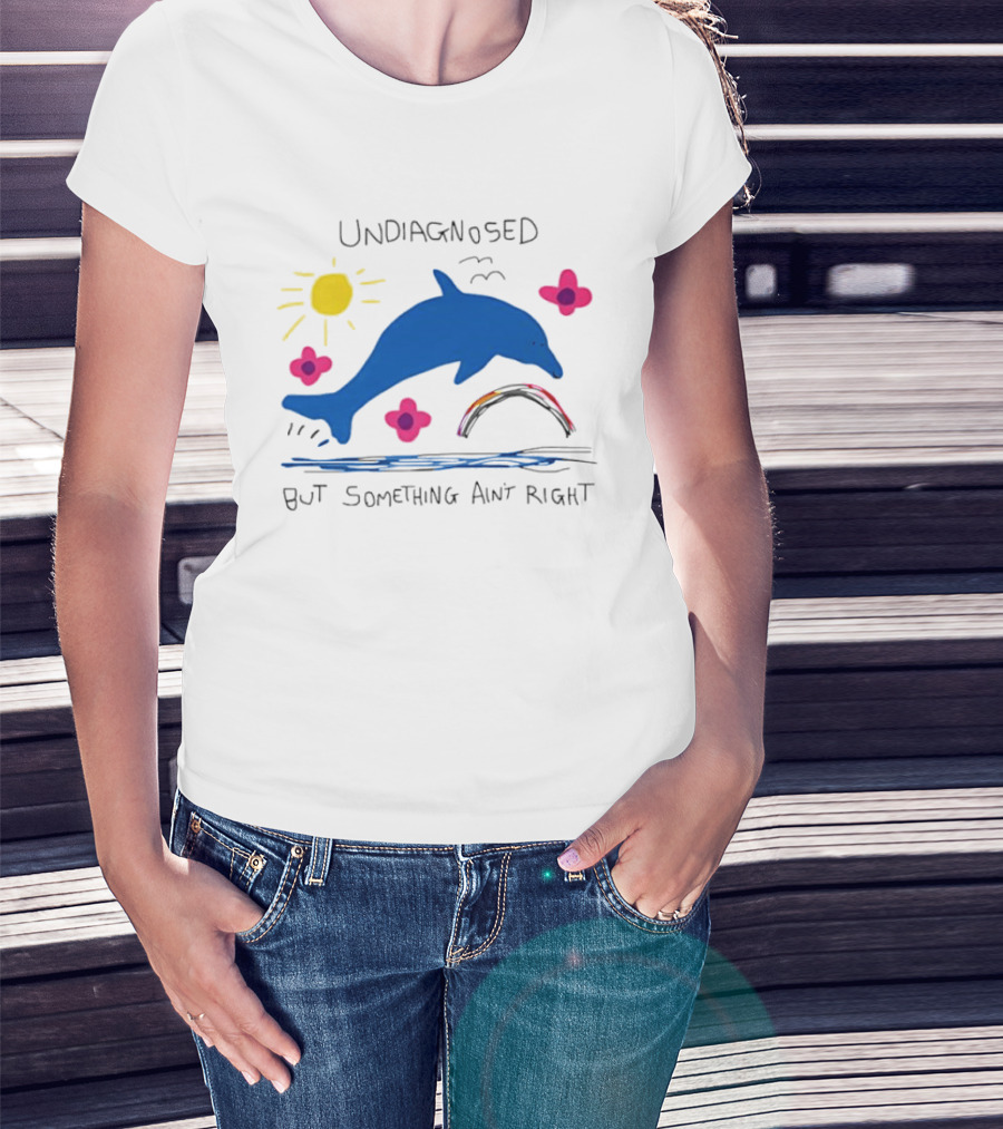 Undiagnosed But Something Ain't Right Dolphin Rainbow Sunflower T-Shirt