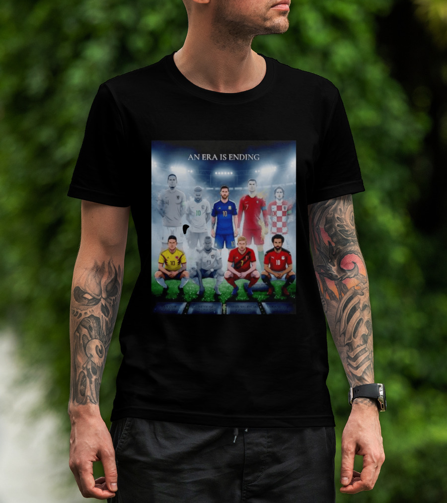 An Era Is Ending Football Legends Messi Ronaldo Neymar Modrić Salah Hazard Valencia Ramos T-Shirt