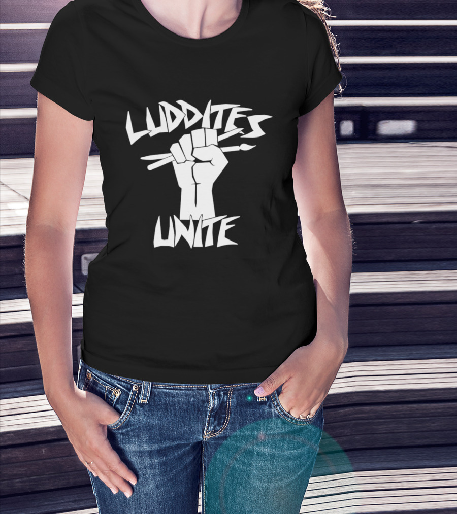 Luddites Unite Fist Holding Paintbrushes Anti Technology T-Shirt