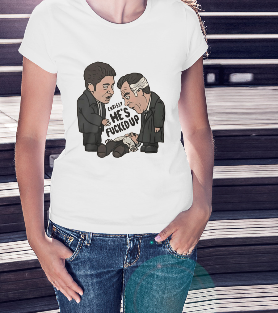 Chrissy He's Fucked Up The Sopranos Characters Cartoon T-Shirt