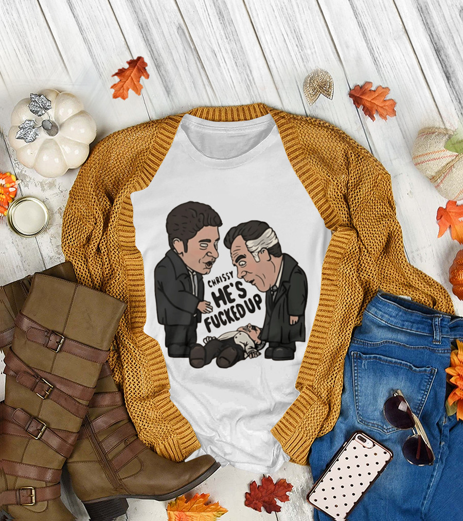 Chrissy He's Fucked Up The Sopranos Characters Cartoon T-Shirt