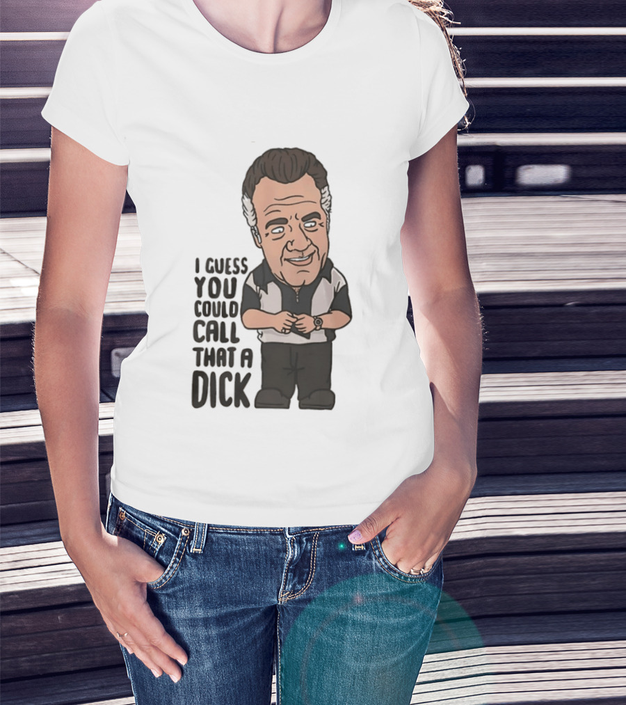 The Sopranos Paulie Walnuts I Guess You Could Call That A Dick T-Shirt