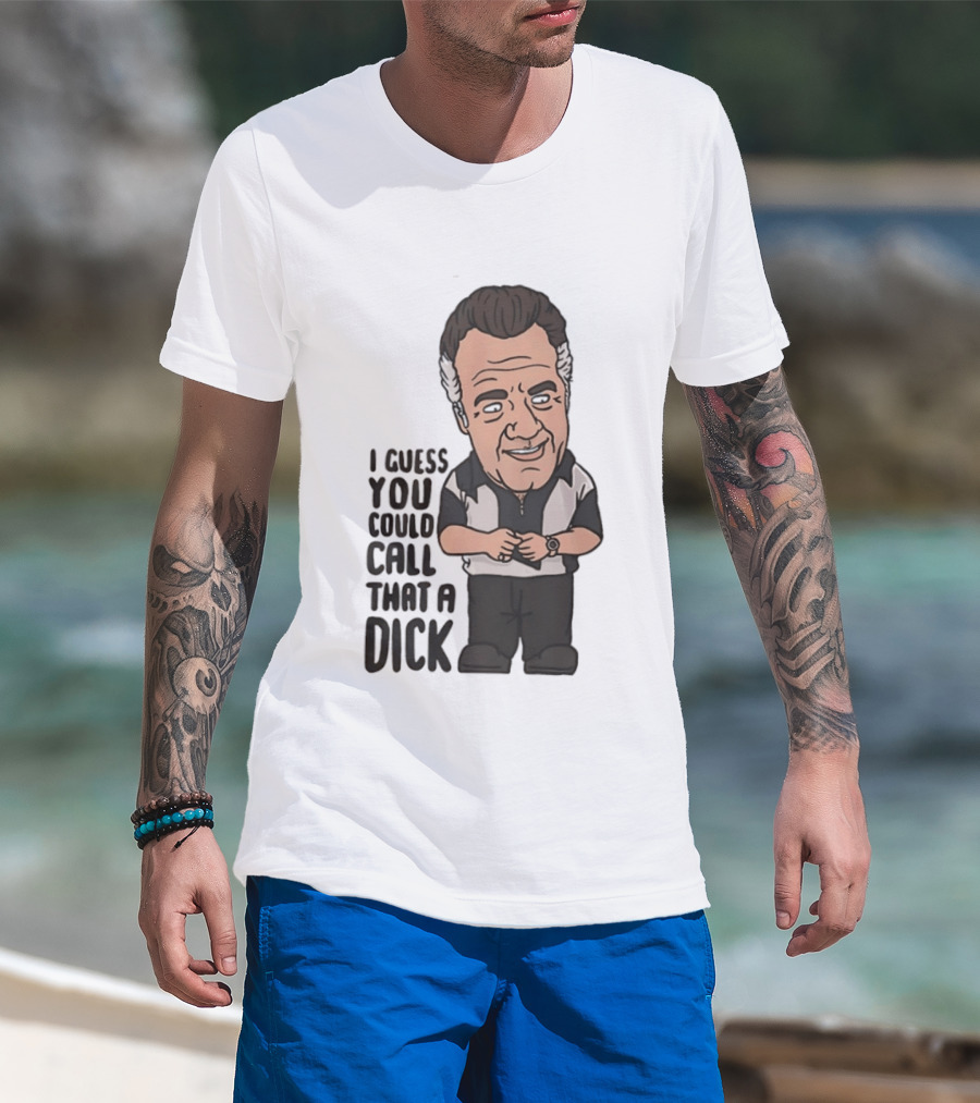 The Sopranos Paulie Walnuts I Guess You Could Call That A Dick T-Shirt